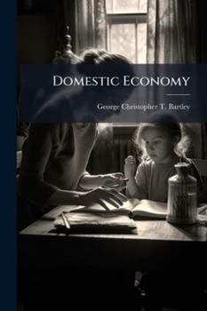 Domestic Economy: Thrift in Every-Day Life; Taught in Dialogues Suitable for Children