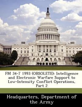 Paperback FM 34-7 1993 (Obsolete): Intelligence and Electronic Warfare Support to Low-Intensity Conflict Operations, Part 2 Book