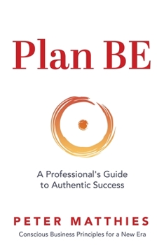 Paperback Plan BE: A Professional's Guide to Authentic Success Book