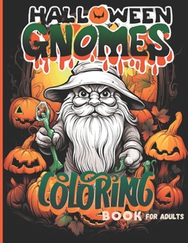 Paperback Halloween Gnomes Coloring Book For Adults: For adults who love to color and laugh Book