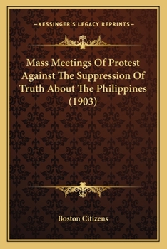 Mass Meetings Of Protest Against The Suppression Of Truth About The Philippines