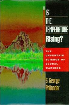 Hardcover Is the Temperature Rising?: The Uncertain Science of Global Warming Book