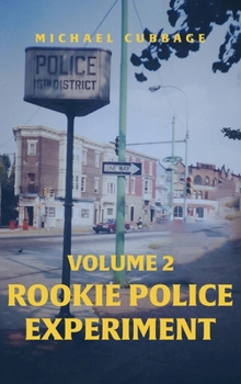 Rookie Police Experiment Vol 2: Same City, Same Streets, No Excuses, Real Consequences