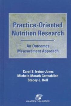Paperback Practice-Oriented Nutrition Research: An Outcomes Measurement Approach: An Outcomes Measurement Approach Book