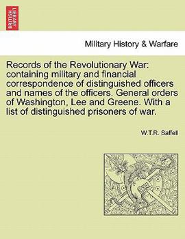 Paperback Records of the Revolutionary War: containing military and financial correspondence of distinguished officers and names of the officers. General orders Book