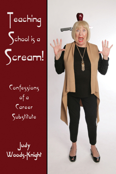 Paperback Teaching School Is a Scream!: Confessions of a Substitute Teacher Book