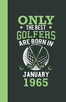 Paperback Only the best golfers are born in January 1965: Lined Notebook / Journal, 110 Pages, 5,5" x8,5", Soft Cover, Matte Finish, funny golfers gifts Book