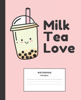 Paperback Milk tea Love Notebook: Cute Lined College Ruled Composition Note Book to Draw and Write In - School Supplies for Elementary, Highschool and C Book