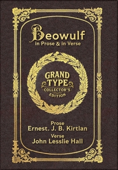 Beowulf in Prose & in Verse (Grand Type Collector's Edition) (Laminated Hardback with Jacket) Large Print: Kirtlan (Prose) & Hall (Verse)