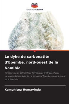 Le dyke de carbonatite d'Epembe, nord-ouest de la Namibie (French Edition)