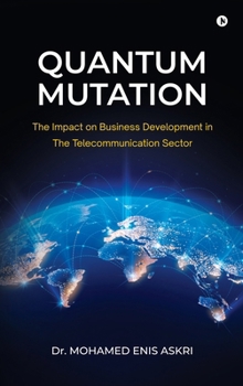 Hardcover Quantum Mutation: The Impact on Business Development in The Telecommunication Sector Book
