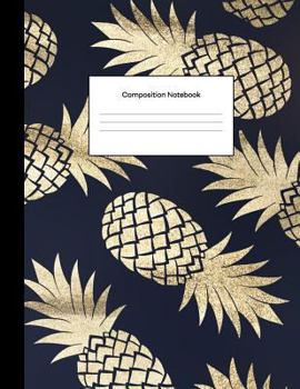 Composition Notebook : College Ruled Blank Lined Composition Book for Students Navy Gold Pineapples