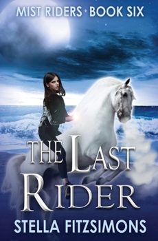 The Last Rider: An Urban Fantasy - Book #6 of the Mist Riders