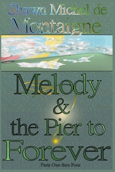 Paperback Melody and the Pier to Forever: Parts One thru Four Book