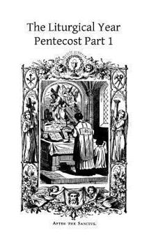 L'Ann�e Liturgique, Vol. 1: Le Temps Apr�s La Pentecote; La Tr�s Sainte Trinit�, Le Tr�s Saint Sacrement, Le Sacr�-Oeeur - Book #10 of the Liturgical Year