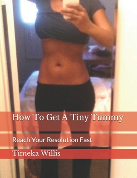 Paperback How To Get A Tiny Tummy: Reach Your Resolution Fast Book