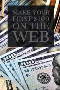 Paperback Make Your First $100 on the Web Book
