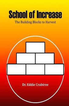 Paperback School of increase: The Building Blocks to Harvest Book