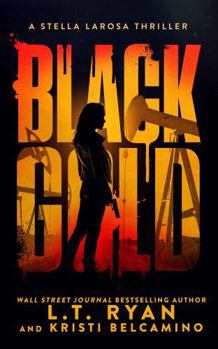 Black Gold (Stella LaRosa) - Book #3 of the Stella LaRosa