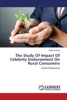 Paperback The Study of Impact of Celebrity Endorsement on Rural Consumers Book