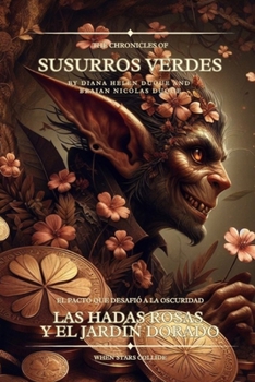 LAS HADAS ROSAS Y EL JARDIN DORADO ("Las Crónicas de Susurros Verdes") (Spanish Edition)