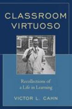 Hardcover Classroom Virtuoso: Recollections of a Life in Learning Book