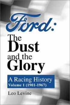 Hardcover Ford, the Dust and the Glory: A Racing History : 1901-1967 Book