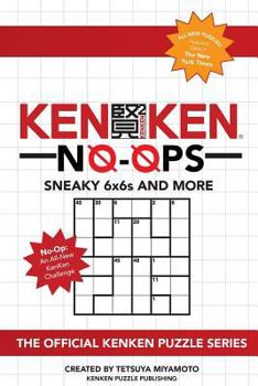 Paperback KenKen No-Ops: Sneaky 6x6s and More Book