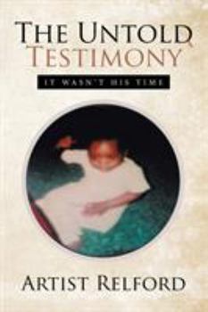 Paperback The Untold Testimony: It Wasn't His Time Book