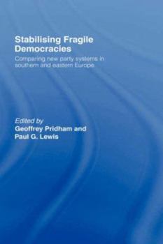 Hardcover Stabilising Fragile Democracies: New Party Systems in Southern and Eastern Europe Book