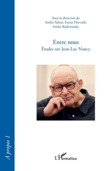 Entre nous: Études sur Jean-Luc Nancy (Harmattan Hongrie) (French Edition)