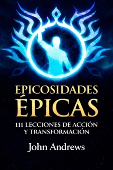 Paperback Epicosidades Épicas: 111 Lecciones de Acción y Transformación [Spanish] Book