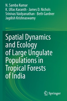 Paperback Spatial Dynamics and Ecology of Large Ungulate Populations in Tropical Forests of India Book