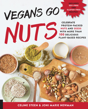 Paperback Vegans Go Nuts: Celebrate Protein-Packed Nuts and Seeds with More Than 100 Delicious Plant-Based Recipes Book