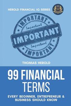 Paperback 99 Financial Terms Every Beginner, Entrepreneur & Business Should Know Book