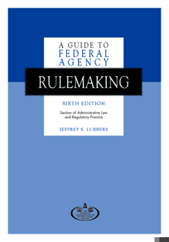 Paperback A Guide to Federal Agency Rulemaking, Sixth Edition Book