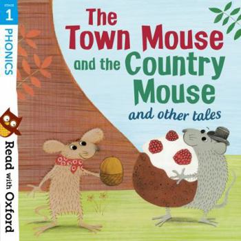 Paperback Read with Oxford: Stage 1: Phonics: The Town Mouse and Country Mouse and Other Tales Book