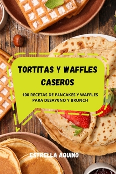 Paperback Tortitas Y Waffles Caseros [Spanish] Book