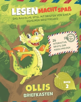 Ollis Briefkasten: Lesen macht Spa� mit Postkarten und Kurzgeschichten von einem Drachen-Brieffreund -Kindergarten und 1. Klasse (Buch 2)