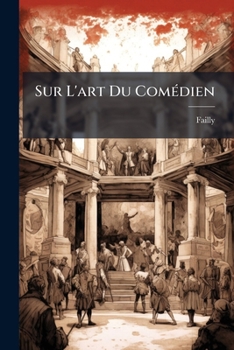 Paperback Sur L'art Du Comédien: Lettre Mlle Euphrasie Poinsot. 3 Janvier, 1852... [French] Book