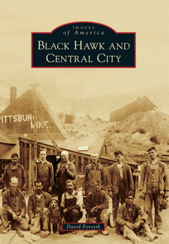 Black Hawk and Central City (Images of America: Colorado)