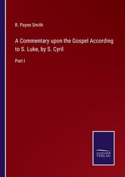 Paperback A Commentary upon the Gospel According to S. Luke, by S. Cyril: Part I Book