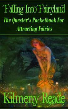 Paperback Falling Into Fairyland: The Quester's Pocketbook for Attracting Fairies Book