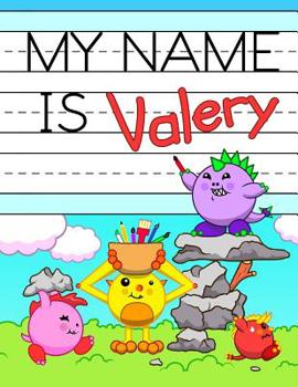 Paperback My Name is Valery: Fun Dino Monsters Themed Personalized Primary Name Tracing Workbook for Kids Learning How to Write Their First Name, P Book