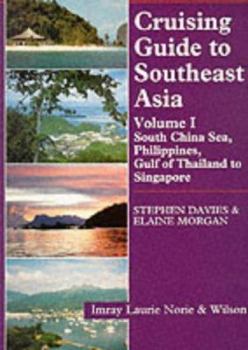 Paperback Cruising Guide to Southeast Asia Volume I: South China Sea, Philippines, Gulf of Thailand to Singapore Book