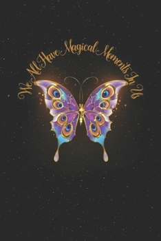 Paperback We All Have Magical Moments In Us - Inspirational Quote Journal: Butterfly Motivational Notebook - 110 pages Lined - 6 x 9 inch Book