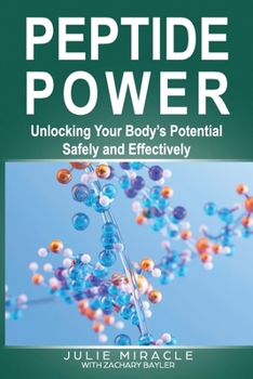 Paperback Peptide Power: Unlocking Your Body's Potential Safely and Effectively Book