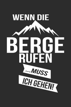 wenn die berge rufen muss ich gehen: 6x9 Zoll (ca. DIN A5) 110 Seiten Punkteraster I Notebook Notizbuch Tagebuch College Journal I Skiing I Skifahrer ... Berge I Apres Ski I Alpen I (German Edition)