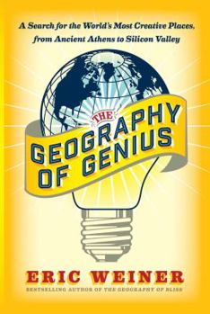 Hardcover The Geography of Genius: A Search for the World's Most Creative Places from Ancient Athens to Silicon Valley Book