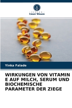 Paperback Wirkungen Von Vitamin E Auf Milch, Serum Und Biochemische Parameter Der Ziege [German] Book